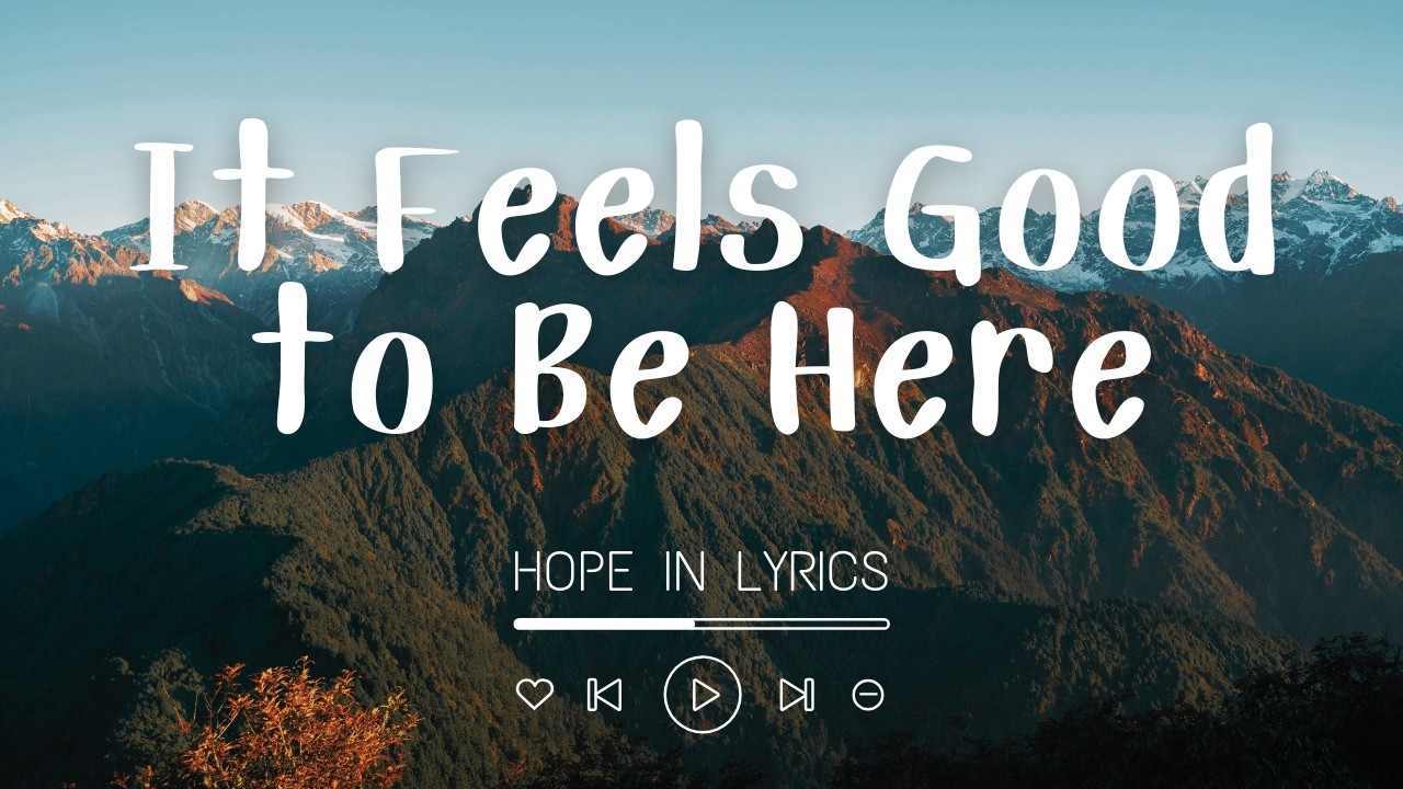 It Feels Good to Be Here (Lyrics) | Song for Gratitude & Gentle Joy