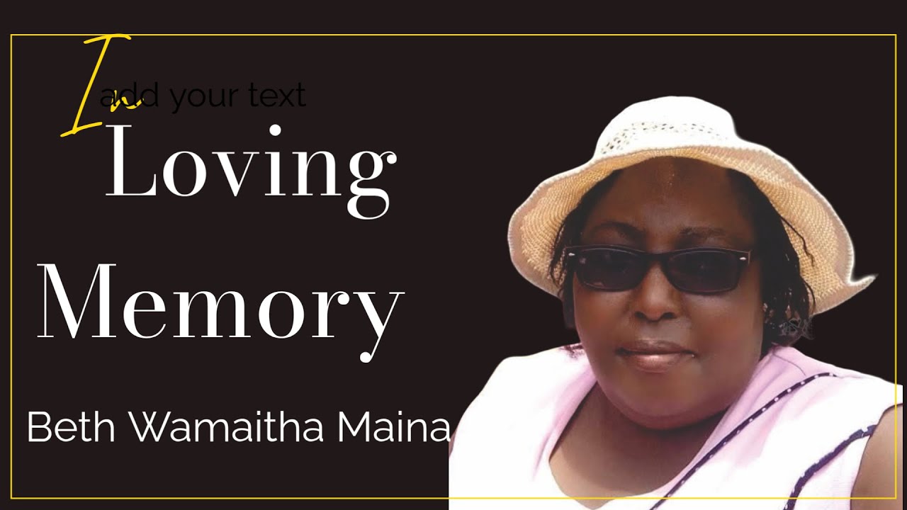 Celebrating the life of  Beth Wamaitha Maina