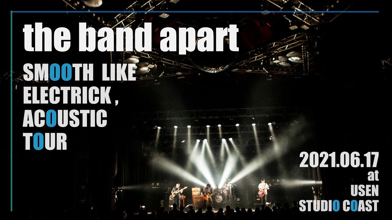 the band apart LIVE at USEN STUDIO COAST 2021.06.17【前編】