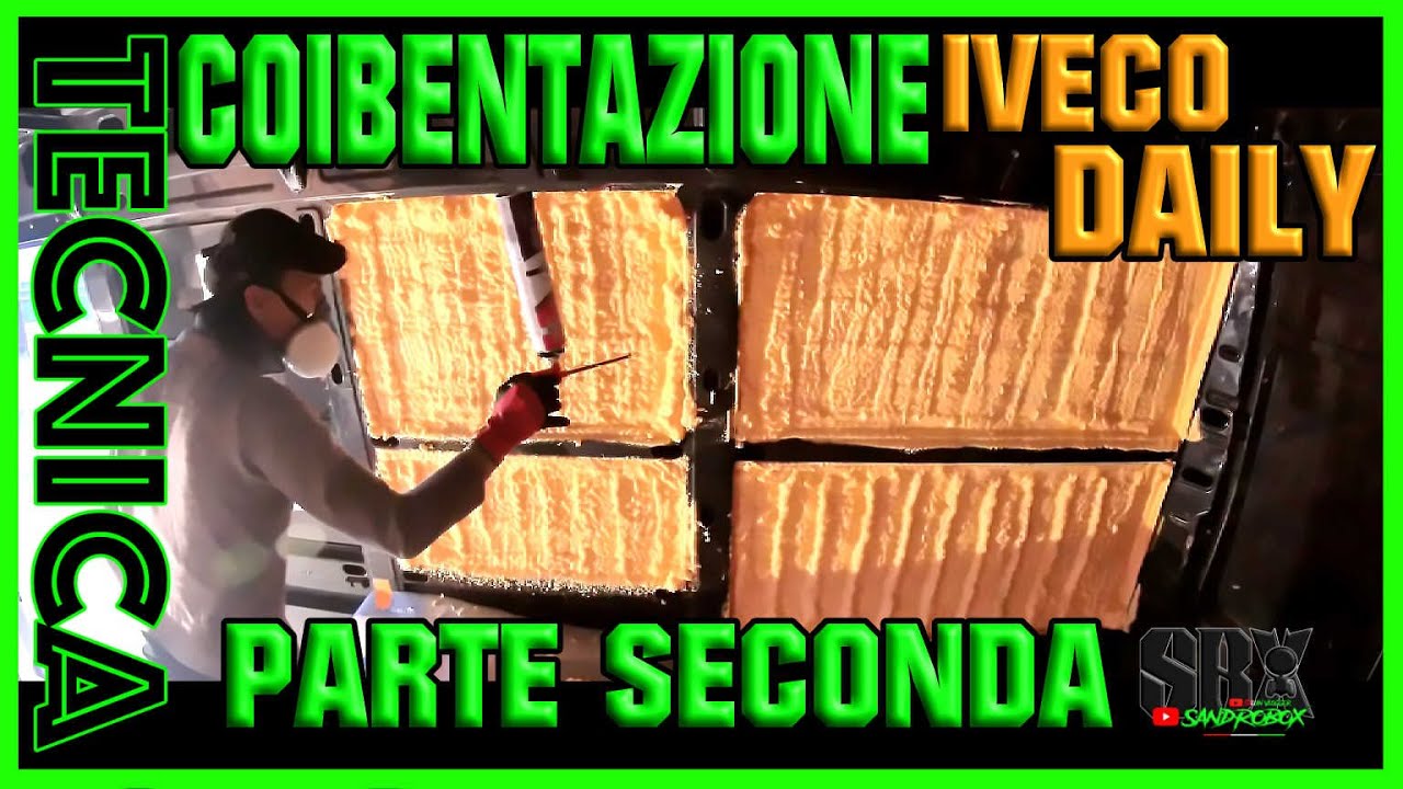 COIBENTAZIONE IVECO DAILY PARTE SECONDA -SANDROBOX CAMPERVLOG-