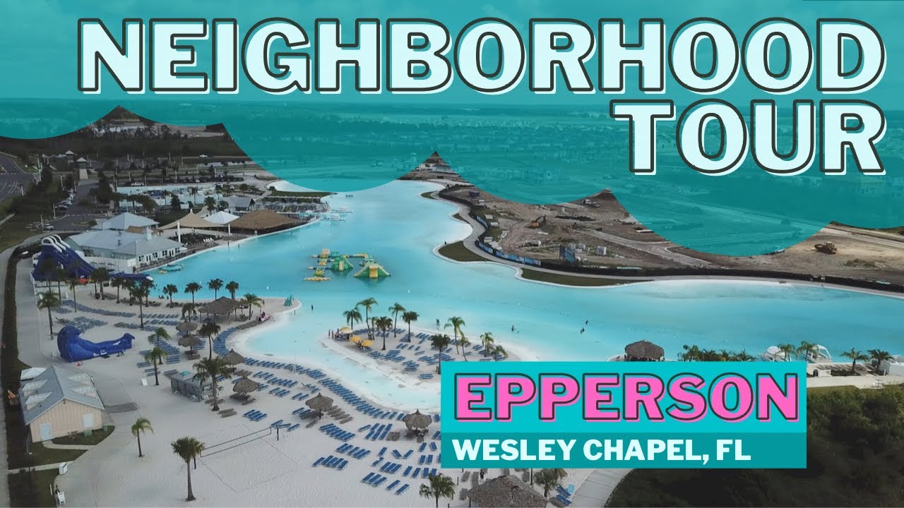 Wesley Chapel Neighborhoods: Epperson Community Tour