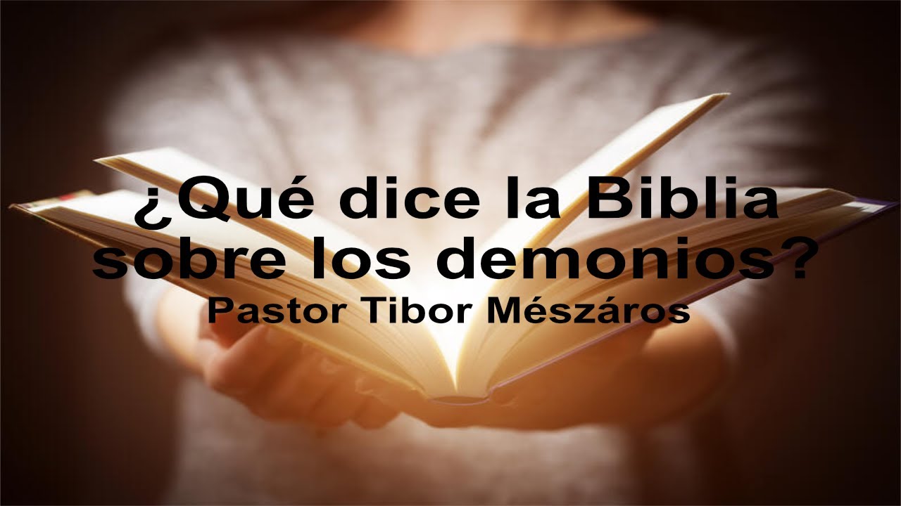 ¿Qué dice la Biblia sobre los Demonios?  -  Pastor Tibor Mészáros