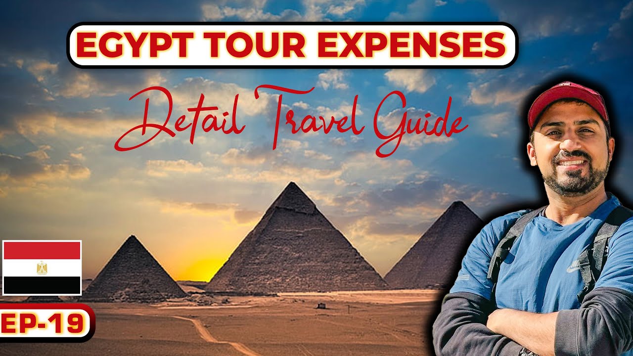 My EGYPT TOUR EXPENSES & Detail Travel Guide of 🇪🇬 Egypt | Summary of Trip [EP-19]