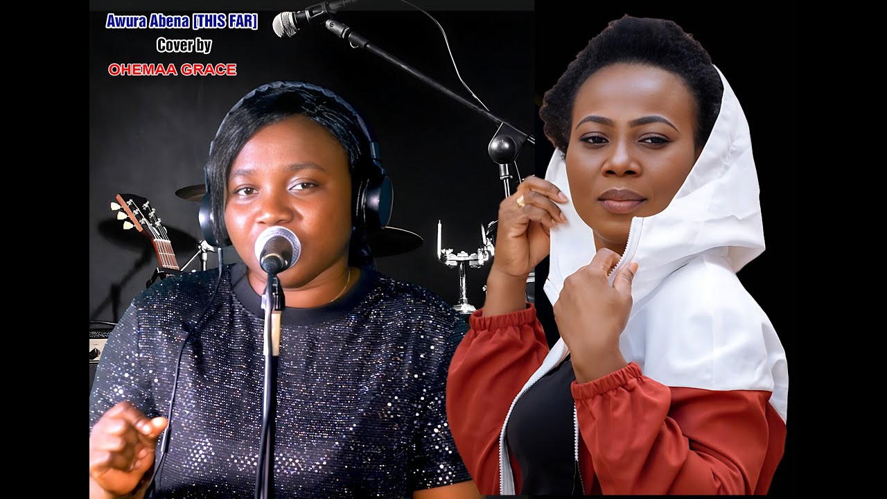 EWURA ABENA (This Far🙌) cover by OHEMAA GRACE