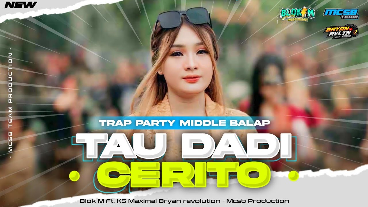 DJ TAU DADI CERITO - STYLE TRAP PARTY MIDDLE NULUP❗- BLOK M X MCSB PRODUCTION