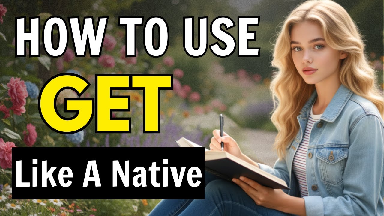 How to Use GET in Everyday English | Real Conversation Podcast