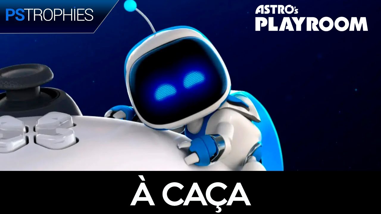 Astro&rsquo;s Playroom - &Agrave; ca&ccedil;a 🏆 Guia de Trof&eacute;u