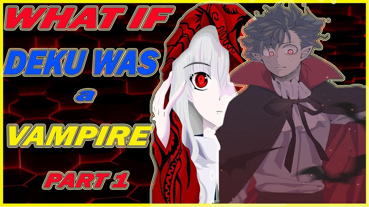 what if deku was a vampire part 1