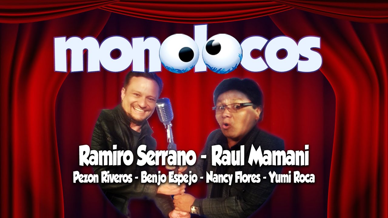 MONOLOCOS BOLIVIA - Ramiro Serrano, Ra&uacute;l Mamani, Pez&oacute;n Riveros