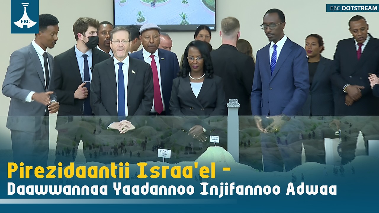 Pirezidaantii Israa'el - Daawwannaa Yaadannoo Injifannoo Adwaa etv |Ebc |Etv Afaan Oromoo|