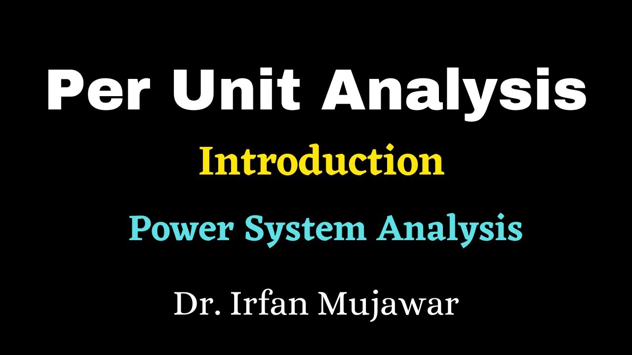 Per unit method | Introduction | Power System Analysis | Prof. Irfan Mujawar