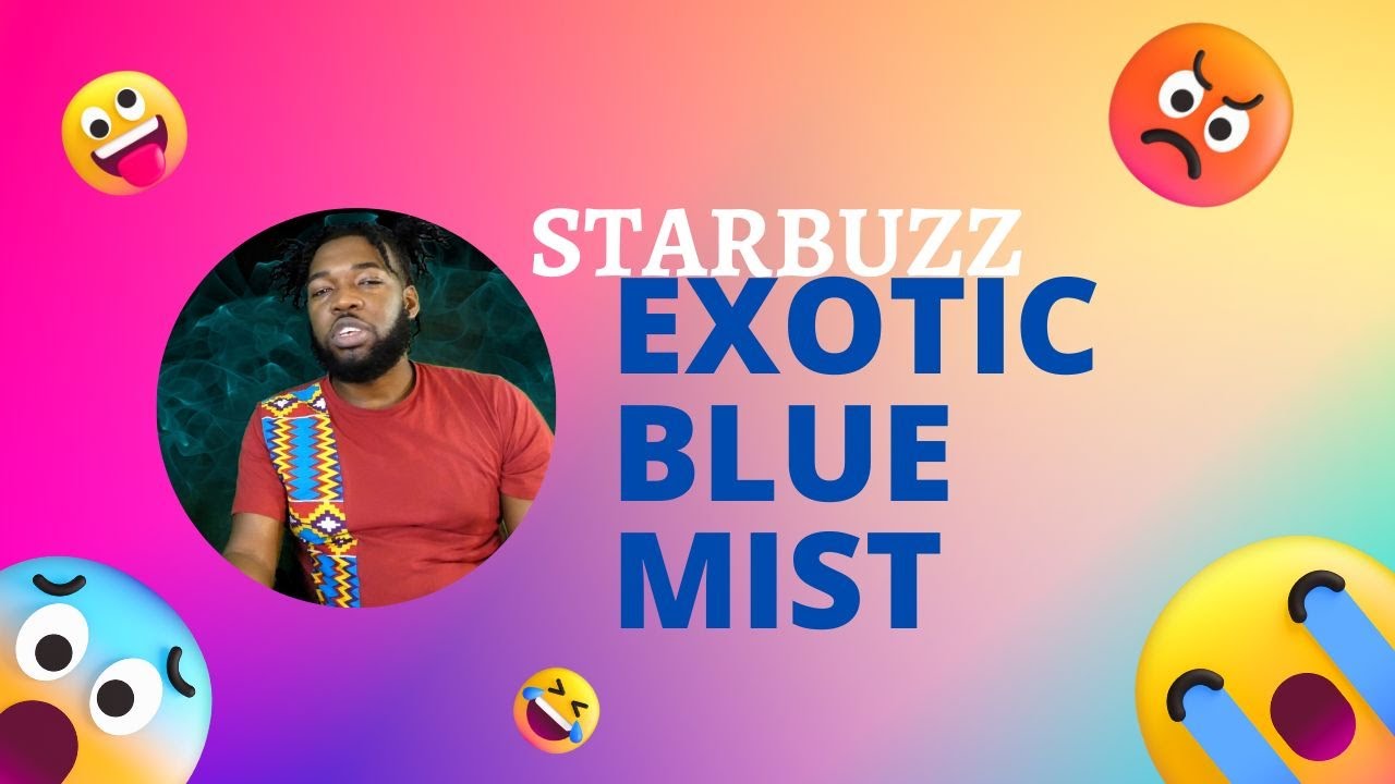 STARBUZZ EXOTIC BLUE MIST REVIEW
