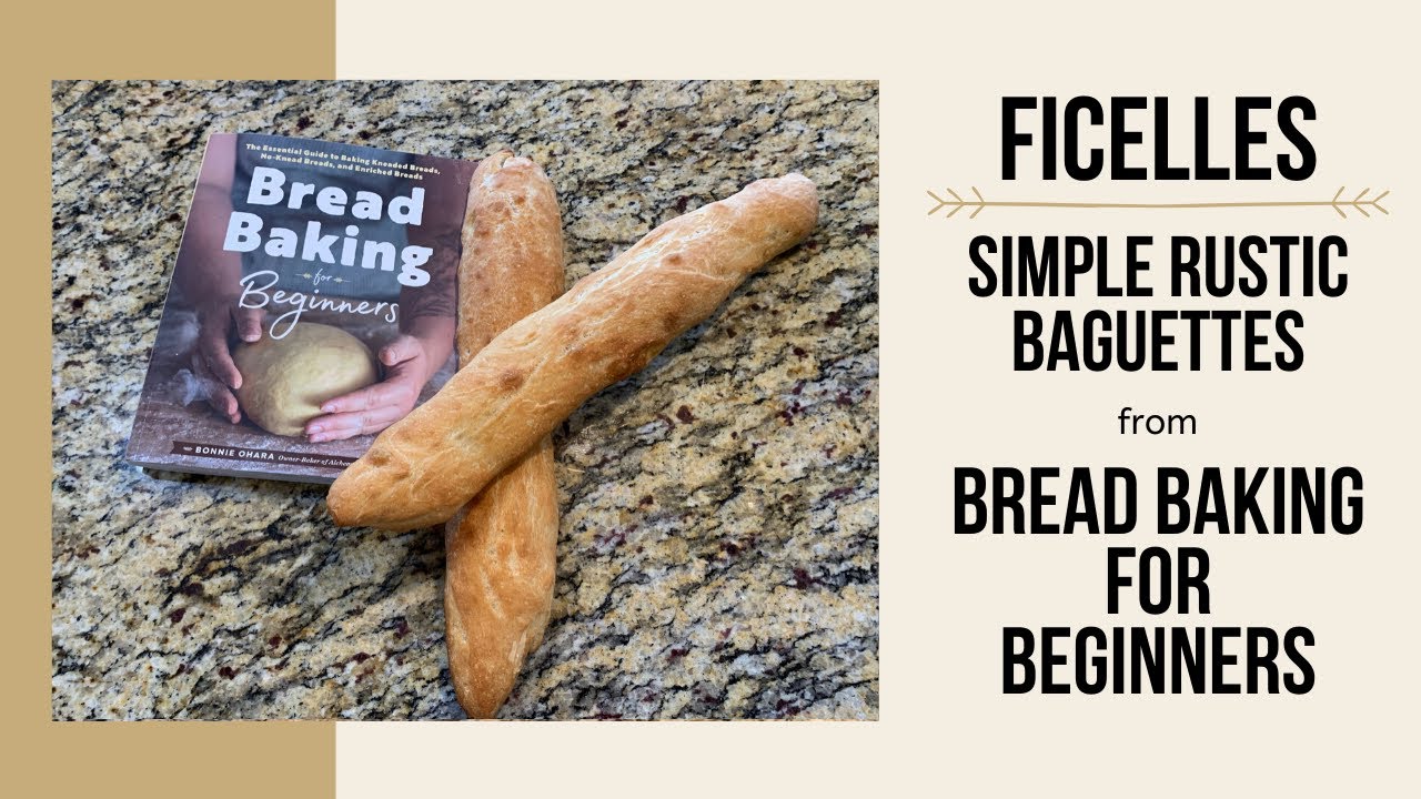 Simple Rustic Baguettes (Ficelles) | Bread Baking for Beginners