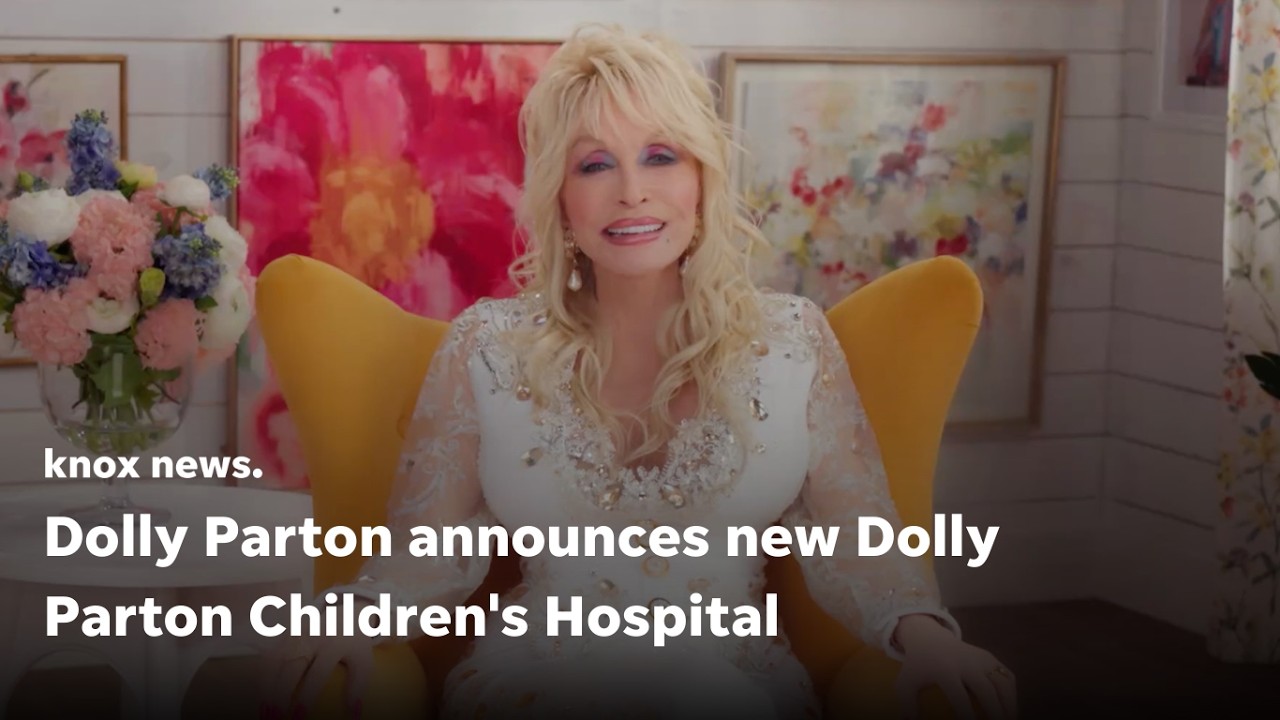 Dolly Parton announces new Dolly Parton Children's Hospital in Knoxville, Tennessee