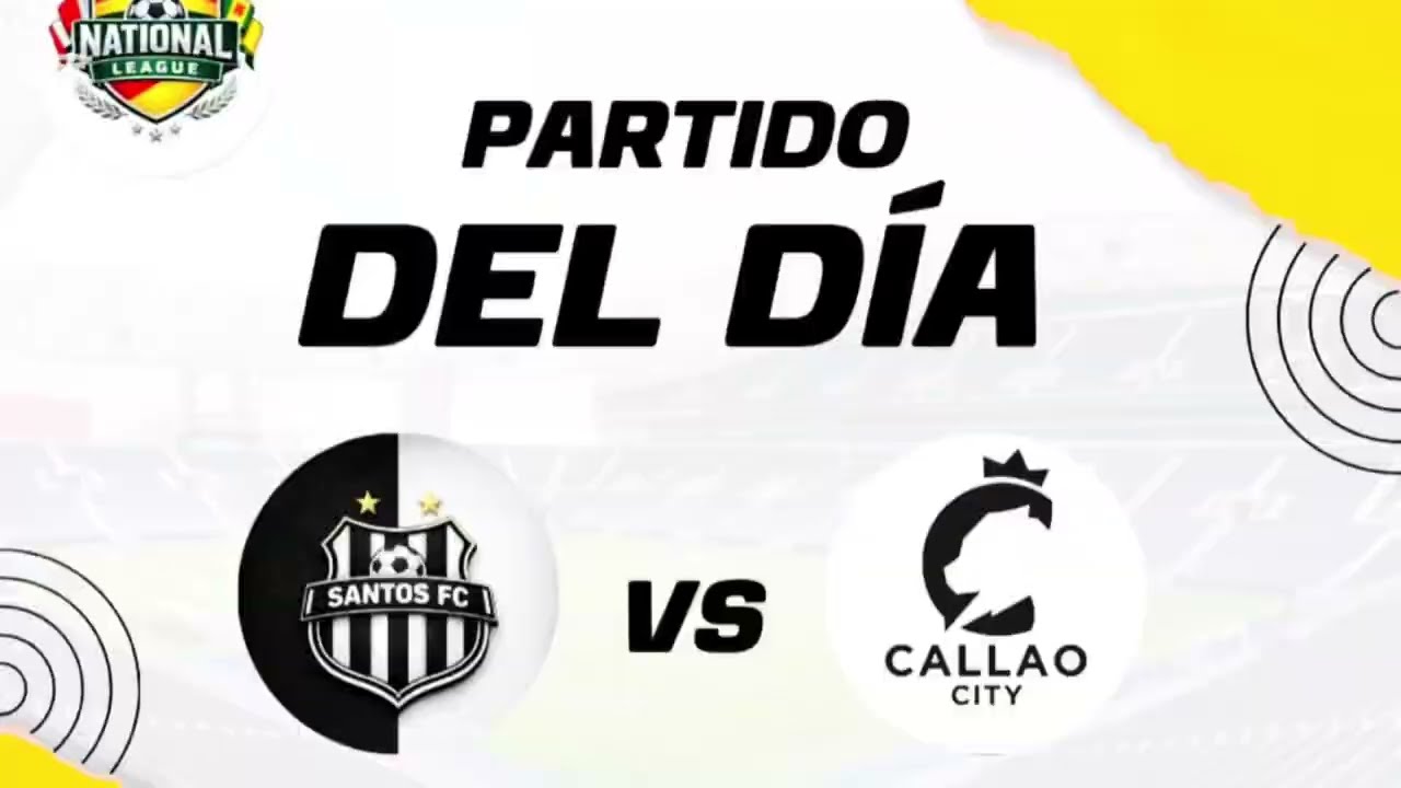 SANTOS FC vs CALLAO CITY [0-5]                                       National league/Resumen partido