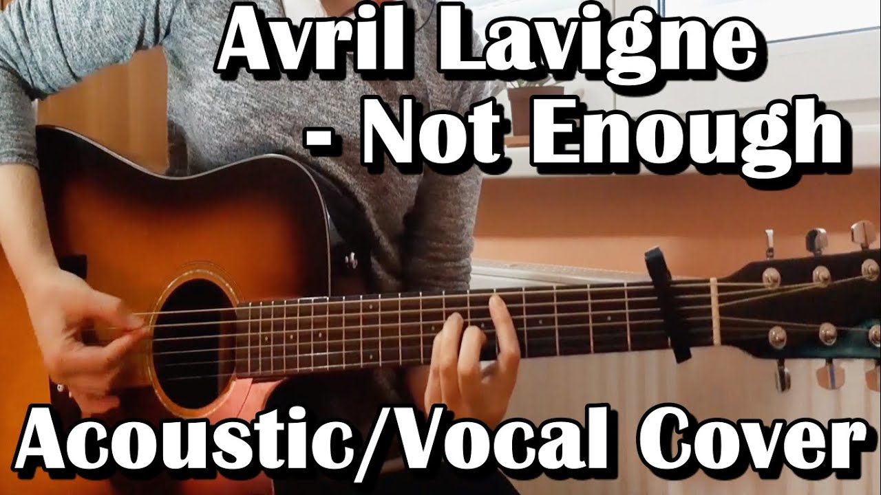 Avril Lavigne - Not Enough (Acoustic Cover)