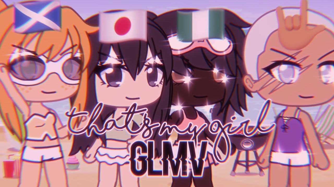 ✨That’s my girl👩GLMV✨