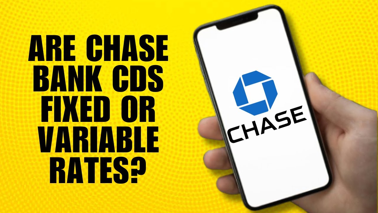 Are Chase Bank CDs Fixed or Variable Rates?