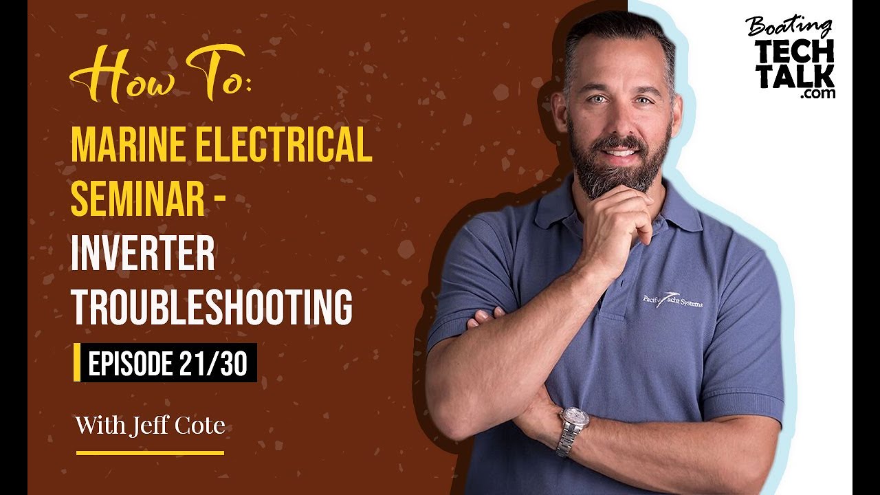 How To: Marine Electrical Seminar - Inverter Troubleshooting - Ep 21/30
