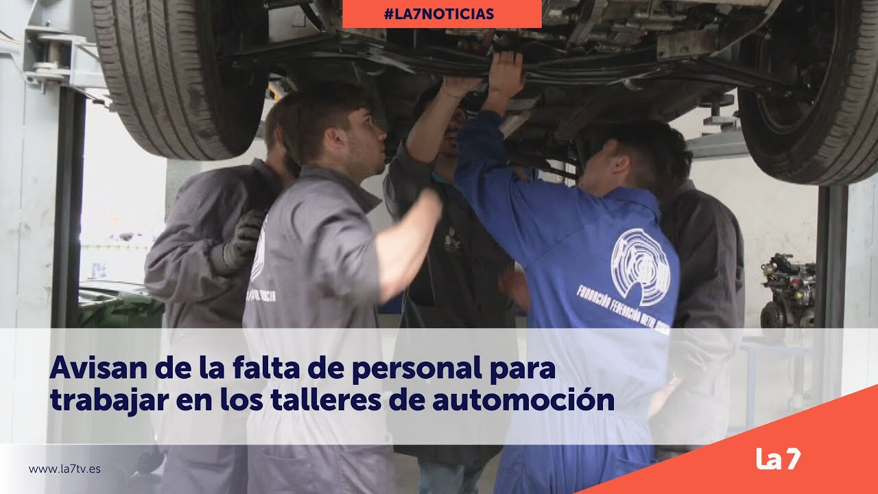 Avisan de la falta de personal para trabajar en los talleres de automoci&oacute;n | La 7