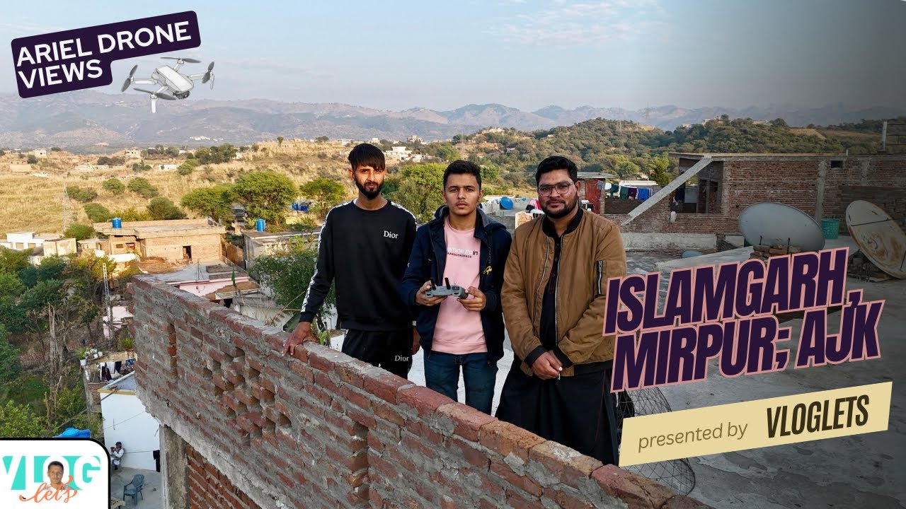 ISLAMGARH, Mirpur, Azad Kashmir | 4k Ariel Drone View | Presented by VLOGlets 🇵🇰