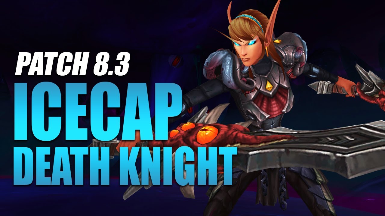Frost Death Knight ICECAP Guide | Patch 8.3 Ny'alotha