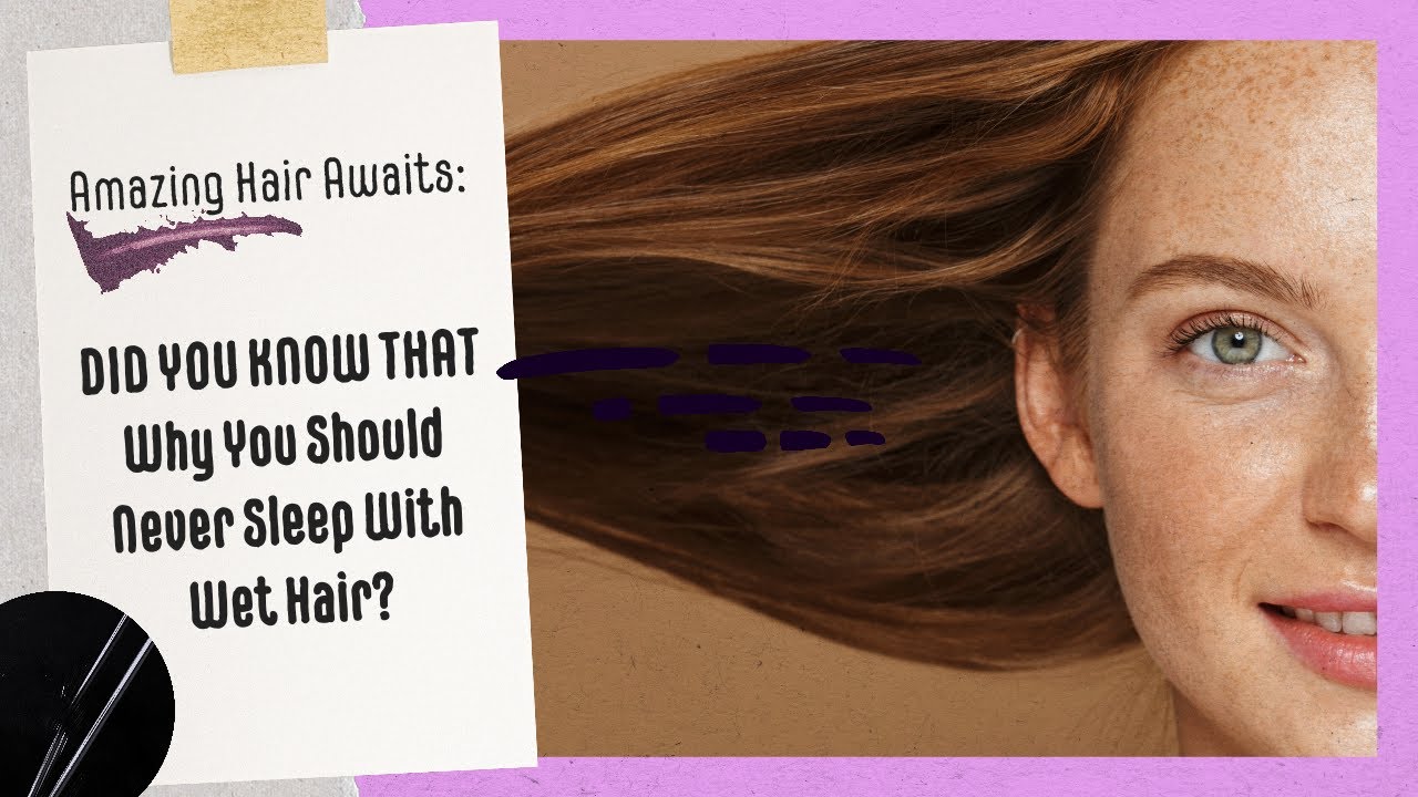 WHY Sleeping with WetHair is a BAD IDEA and HOW to Fix It!