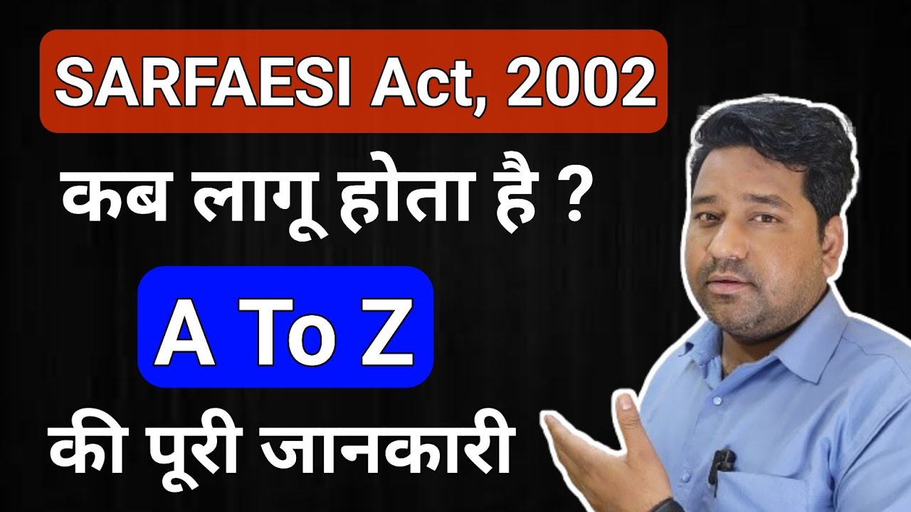 When Will SARFAESI ACT,2002 Be Applicable? Sarfaesi Act In Mortgage Loan/What Is Sarfaesi Act,2002