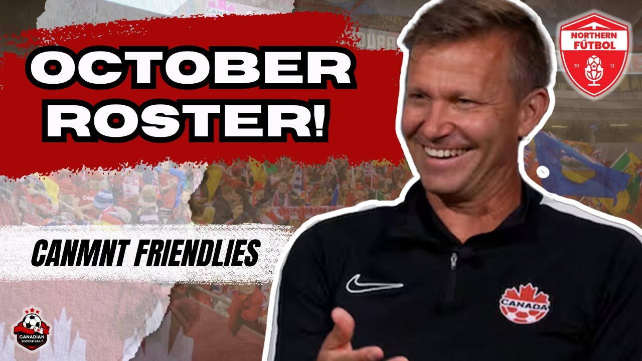 Is Canada's OCTOBER SQUAD a World Cup Preview?