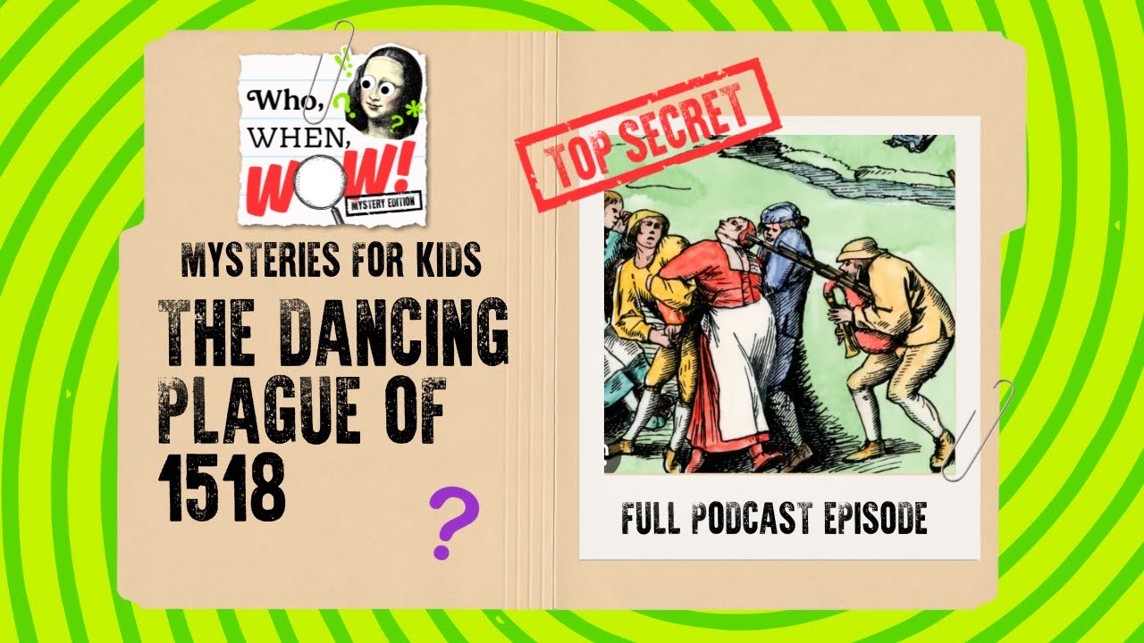 Learn about the Dancing Plague of 1518 | Who, When, Wow: Mystery Edition | Kids Podcast
