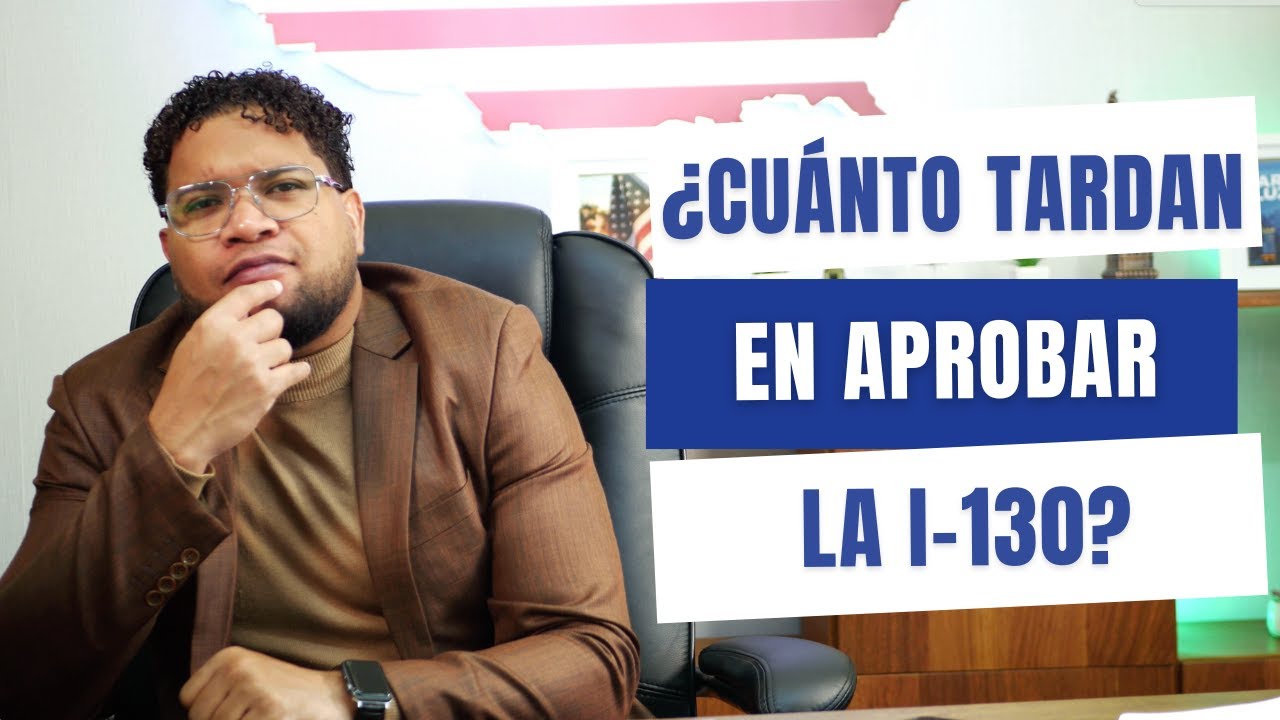 ¿CUANTO TARDA EN APROBAR LA i 130?