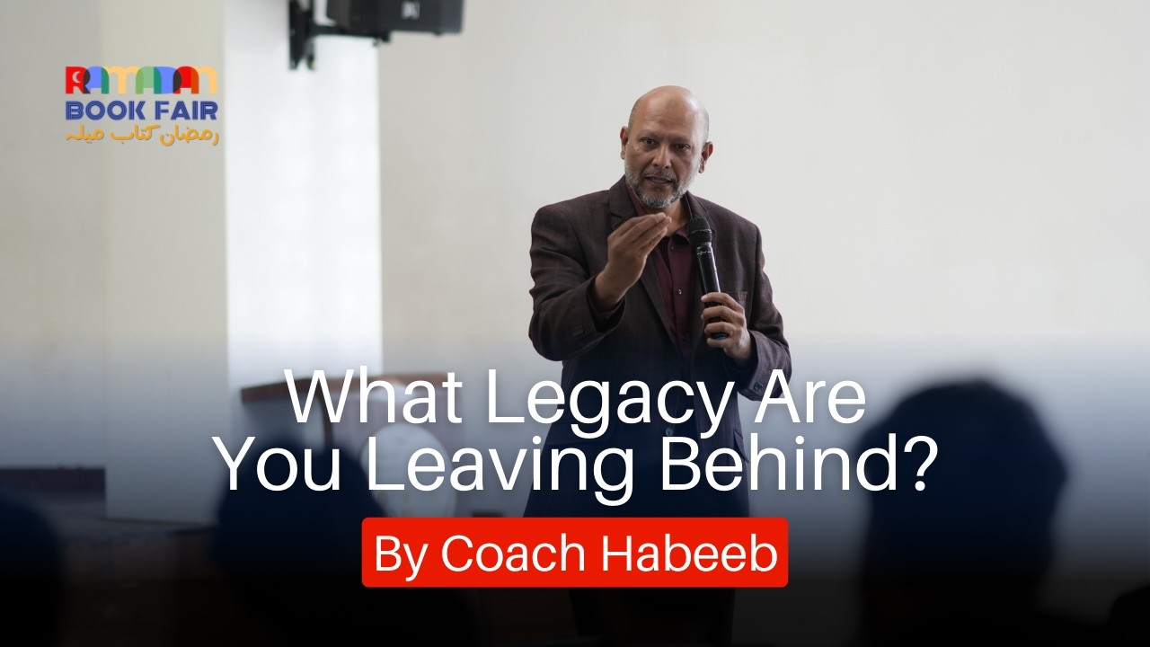 What Legacy Are You Leaving Behind? | Coach Habeeb | Ramadan Book Fair 2026
