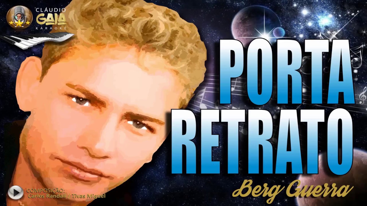 PORTA RETRATO = BERG GUERRA - KARAOKÊ