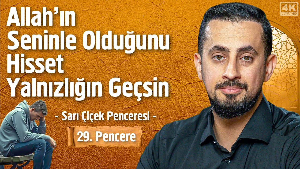 Allah'ın Seninle Olduğunu Hisset Yalnızlığın Geçsin - 29.Pencere -Sarı Çiçek Penceresi @Mehmedyildiz