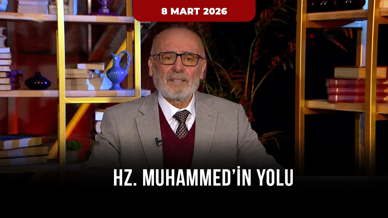Hz. Muhammed'in Yolu 18. Bölüm - 8 Mart 2026