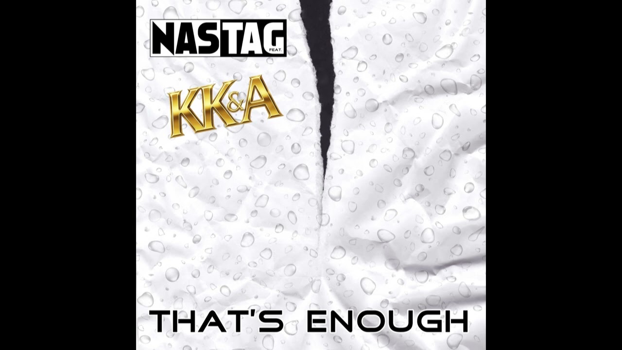NASTAG feat. KK&A - That's Enough (Official)
