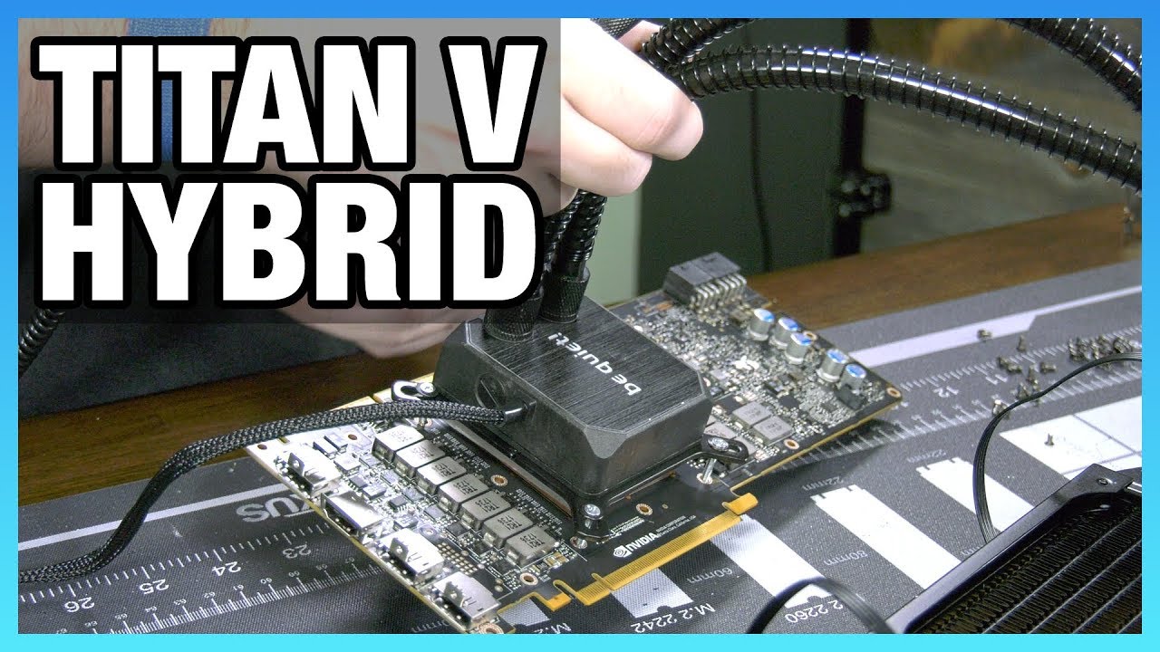 TITAN V Hybrid Mod Build: Liquid Cooling a $3000 GPU