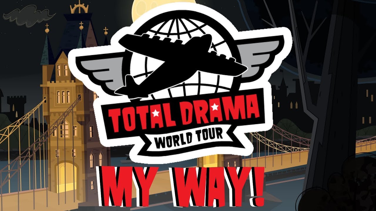 Total Drama World Tour (My Way!)