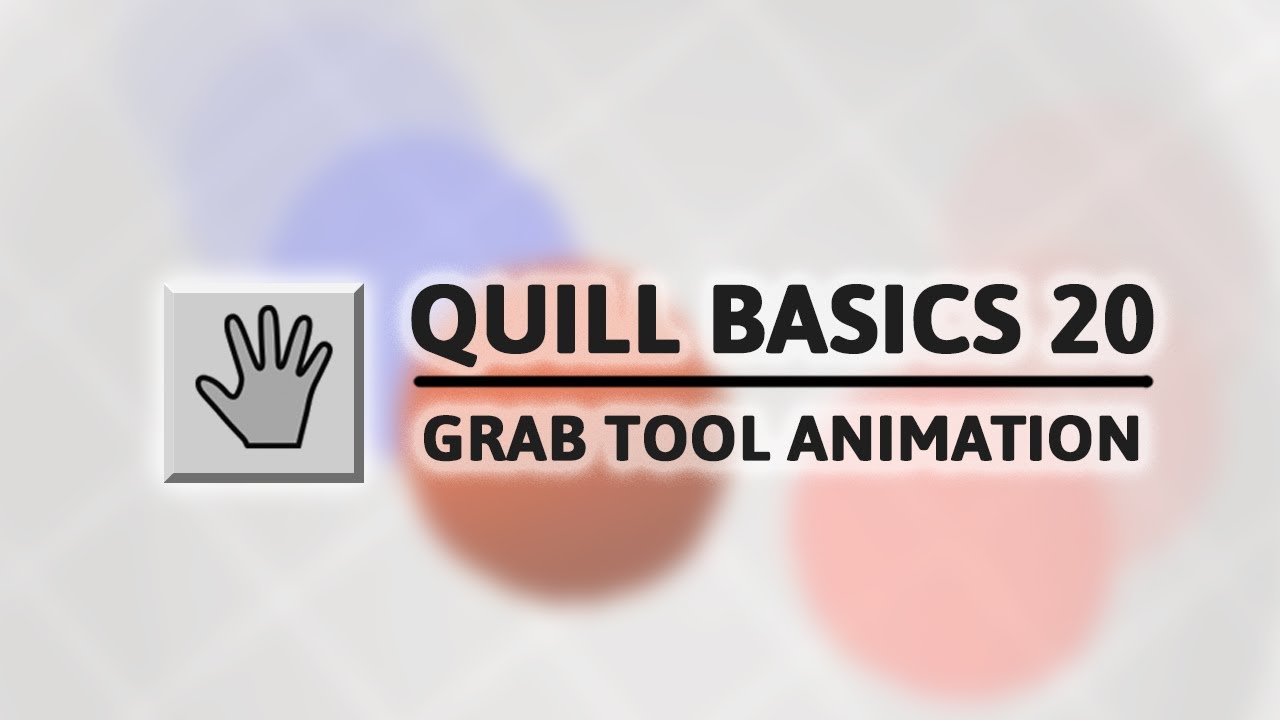 Quill - Grab Tool Animations