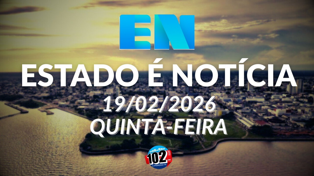 Estado é Notícia - 19/02/2026 (Quinta-feira)