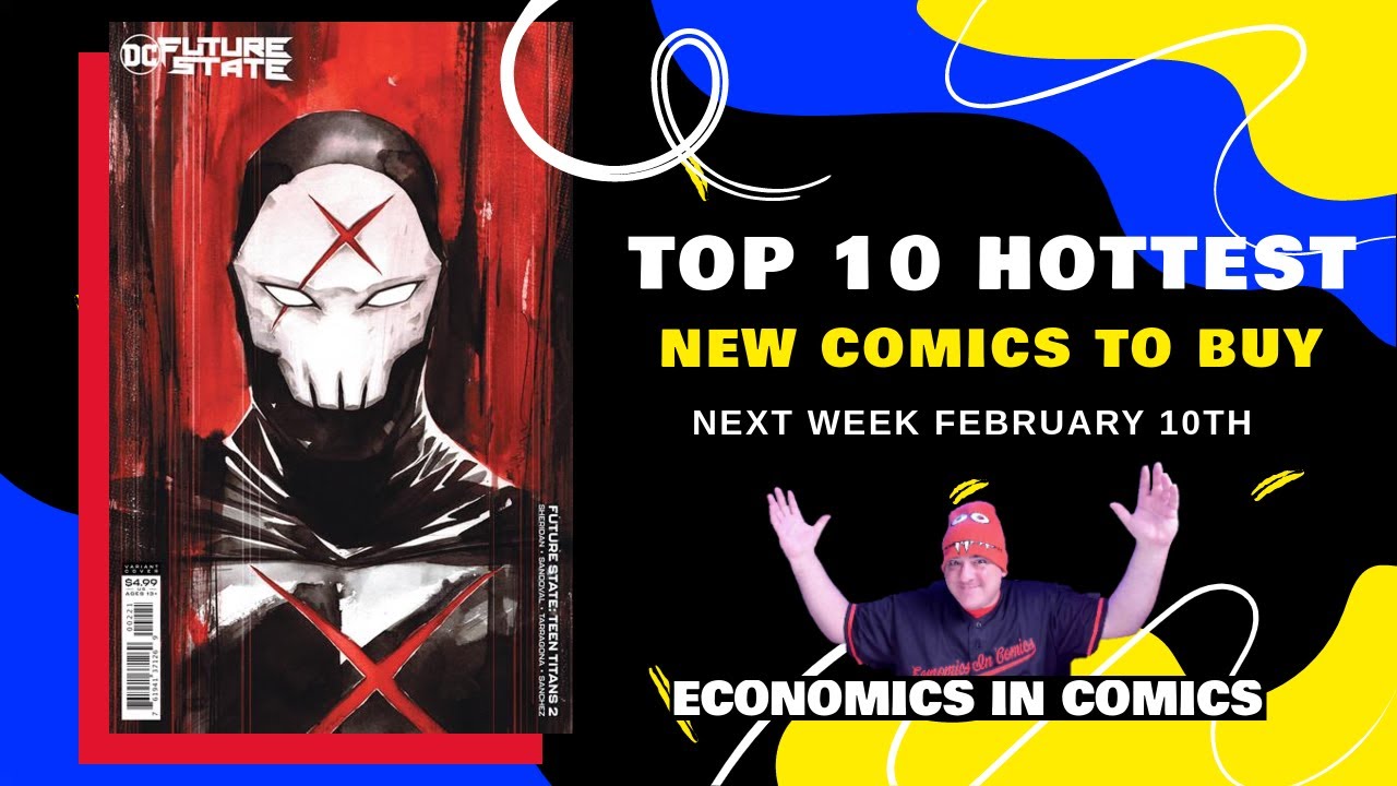 TOP 10 HOTTEST NEW COMIC BOOKS KEY COMICS AND HOT COVERS TO BUY FEBRUARY 10TH MY TOP PICKS