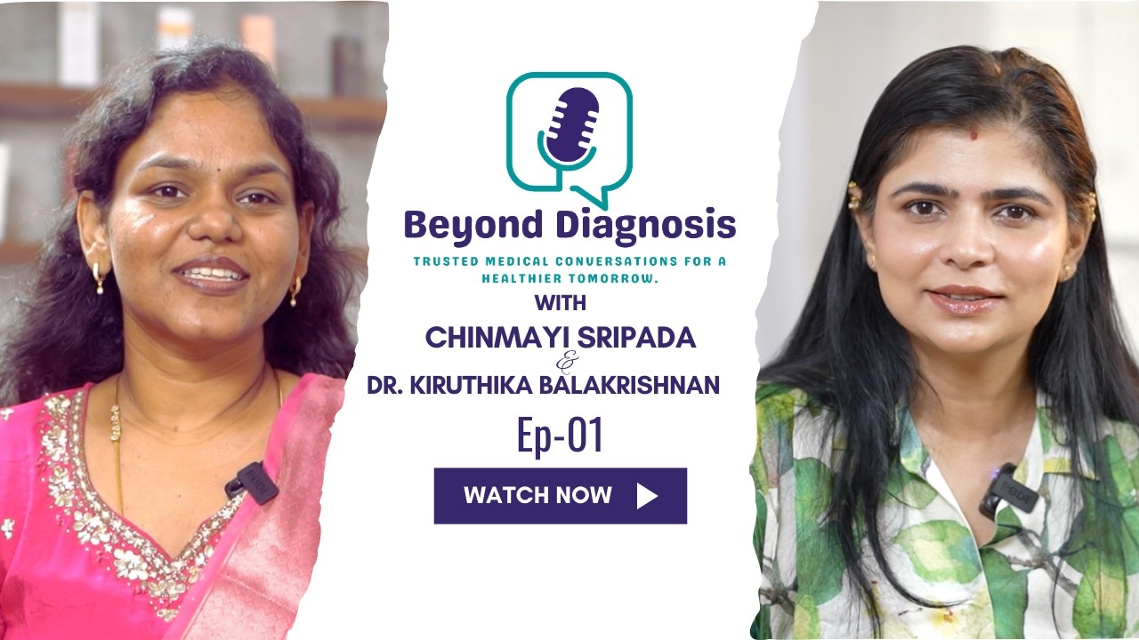 Beyond Diagnosis Podcast | Host - Chinmayi Sripada | Guest - Dr. Kiruthika Balakrishnan