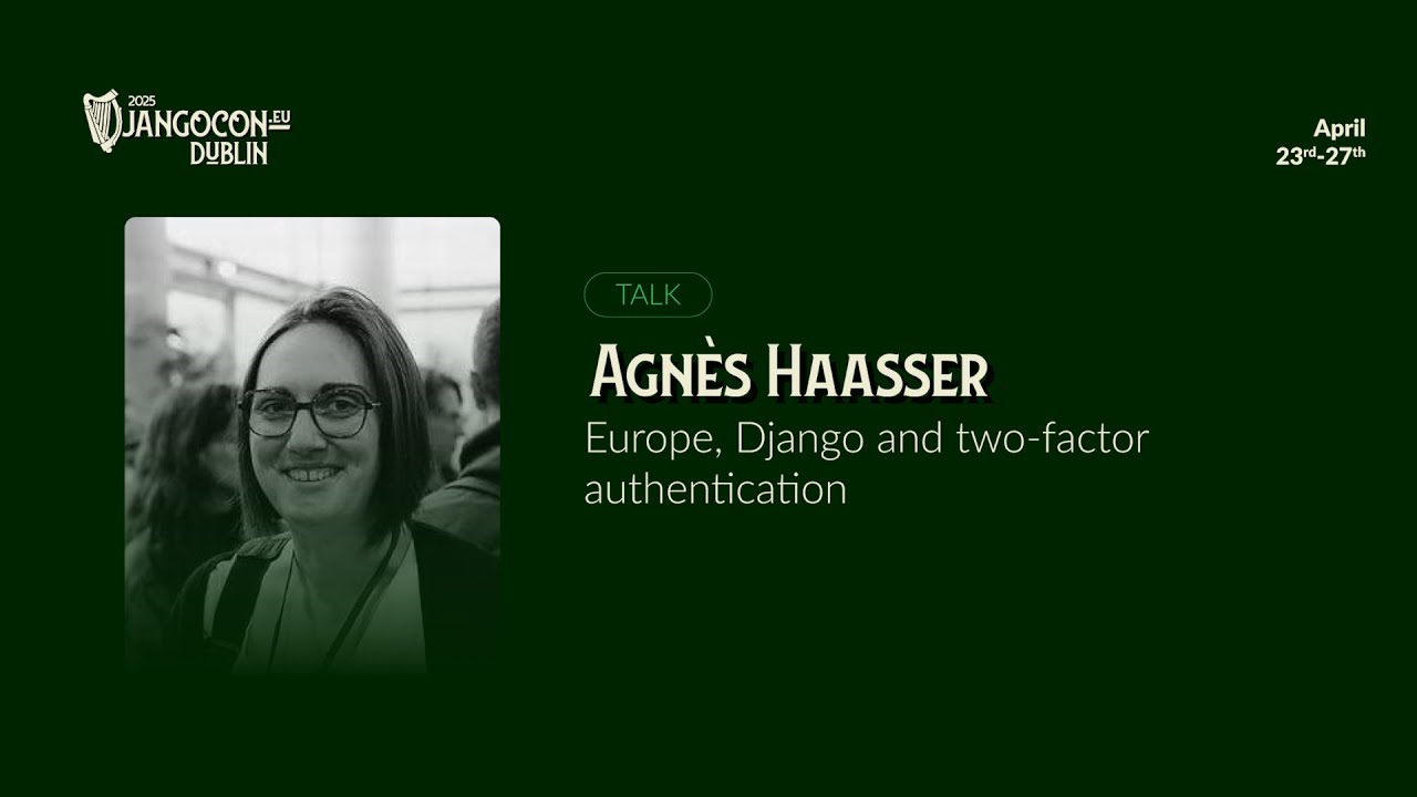 DjangoCon Europe 2025 | Europe, Django and two-factor authentication