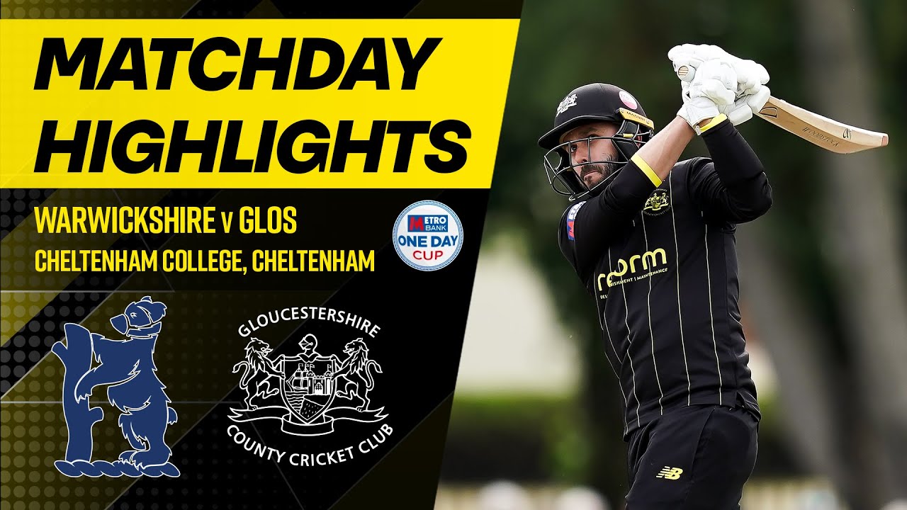 🎬 HIGHLIGHTS | Gloucestershire face Warwickshire in the Metro Bank One-Day Cup