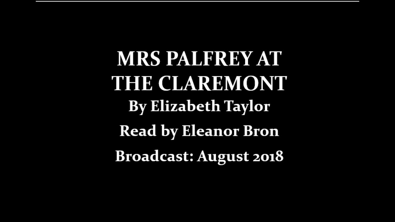 Mrs Palfrey at the Claremont (2018) by Elizabeth Taylor; Read by Eleanor Bron