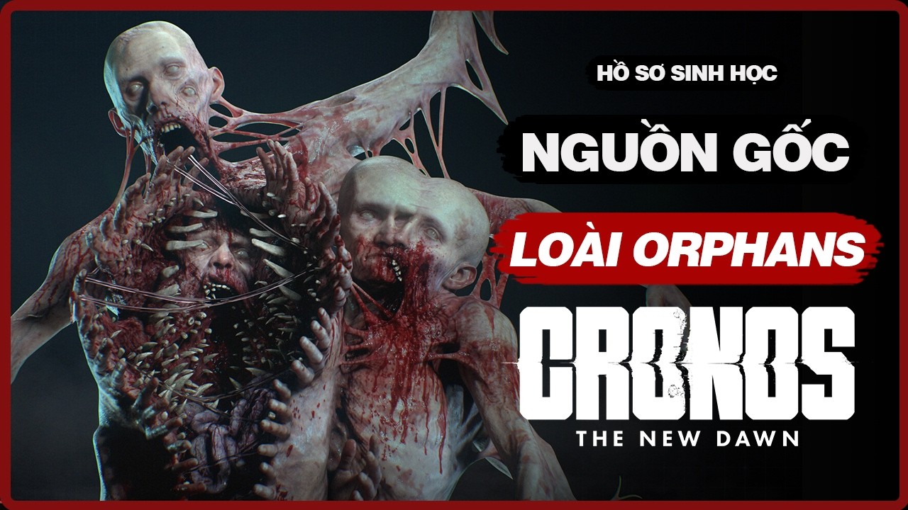 Giải Mã Orphans – Loài Quái Vật Ghê Rợn Trong Cronos The New Dawn | Hồ Sơ Sinh Học