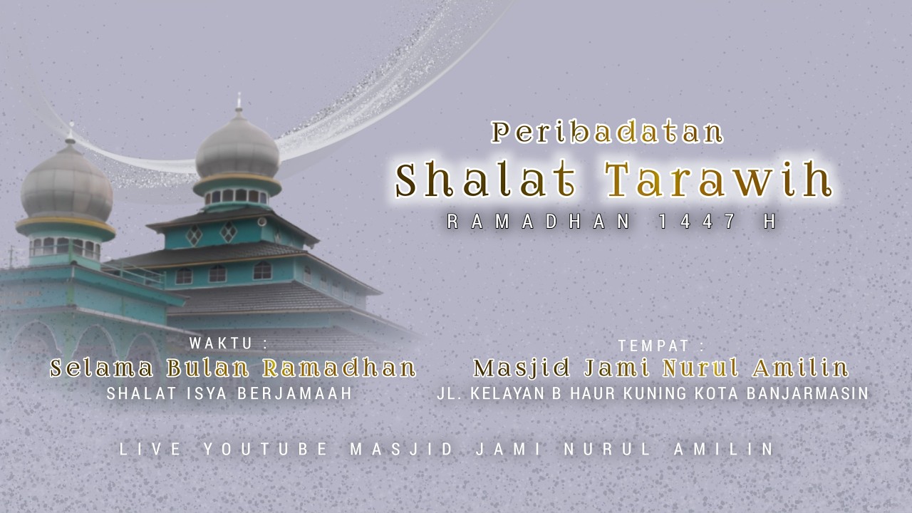 [4 RAMADHAN 1447 H] PERIBADATAN SHALAT TARAWIH DI MASJID JAMI NURUL AMILIN