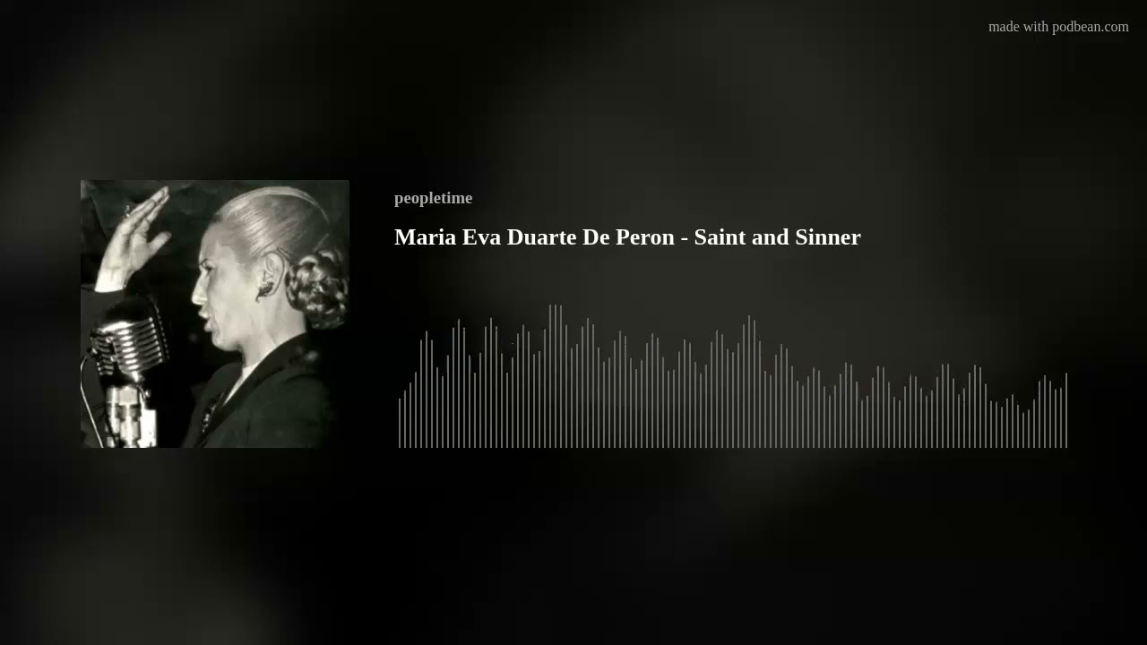 Maria Eva Duarte De Peron - Saint and Sinner