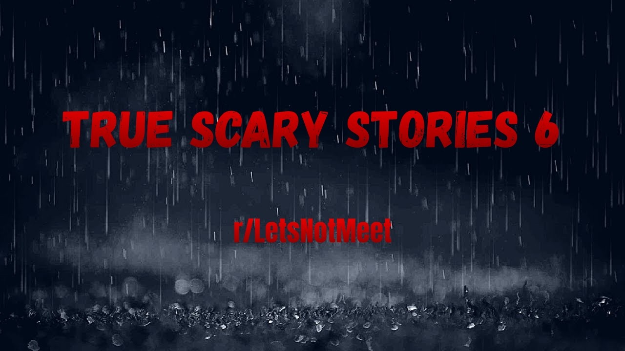 True Scary Stories 6