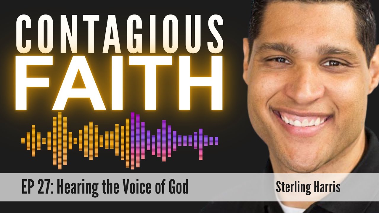 EP 27: Hearing the Voice of God | Sterling Harris